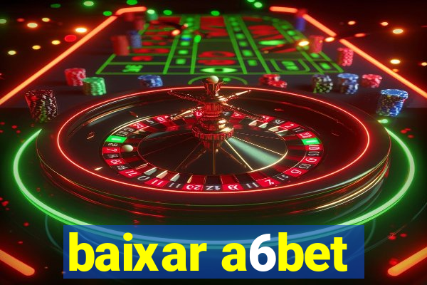 baixar a6bet